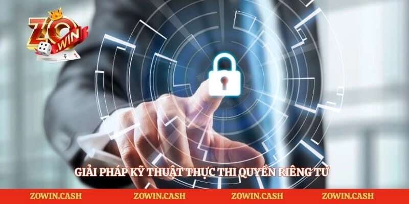 Giải pháp kỹ thuật thực thi quyền riêng tư